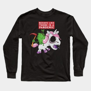 Behave like there is a Pandemic Long Sleeve T-Shirt